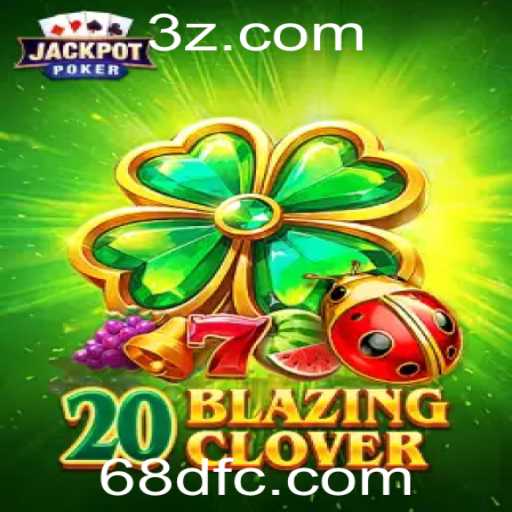 Descubra o Fascinante Mundo de 20BlazingClover